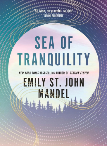 Six new books you won't want to put down this summer sea of tranquility emily st john mandel